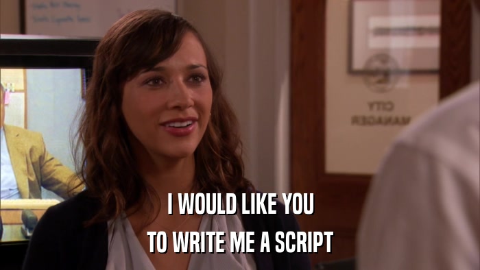 I WOULD LIKE YOU TO WRITE ME A SCRIPT 