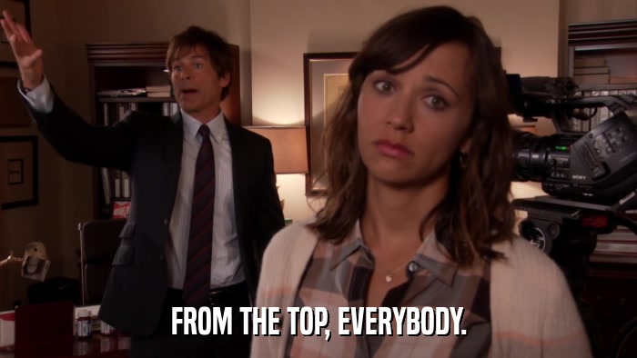 FROM THE TOP, EVERYBODY.  