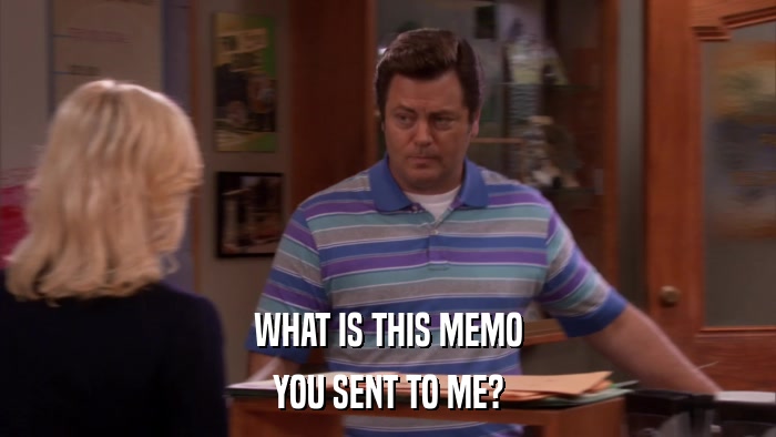 WHAT IS THIS MEMO YOU SENT TO ME? 