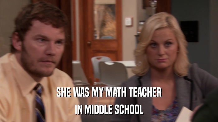 SHE WAS MY MATH TEACHER IN MIDDLE SCHOOL 