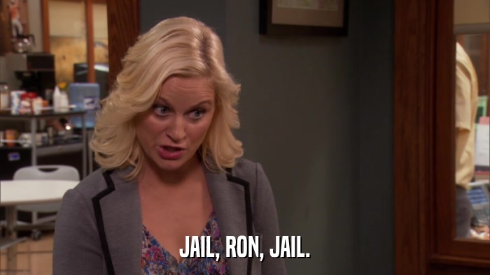 JAIL, RON, JAIL.  