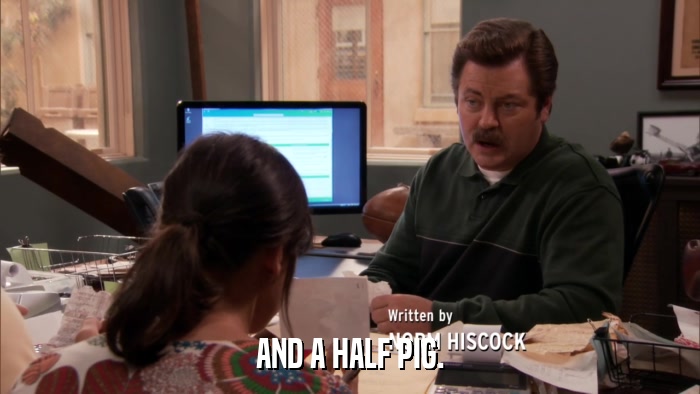 AND A HALF PIG.  