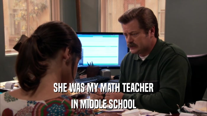 SHE WAS MY MATH TEACHER IN MIDDLE SCHOOL 