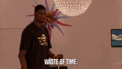 WASTE OF TIME.  