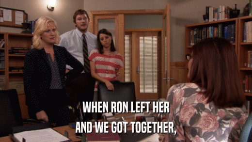 WHEN RON LEFT HER AND WE GOT TOGETHER, 