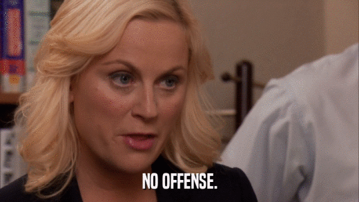 NO OFFENSE.  
