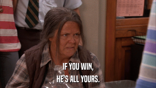 IF YOU WIN, HE'S ALL YOURS. 