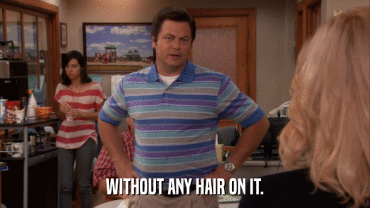 WITHOUT ANY HAIR ON IT.  