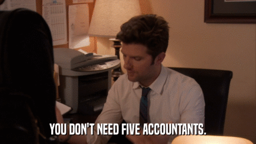 YOU DON'T NEED FIVE ACCOUNTANTS.  