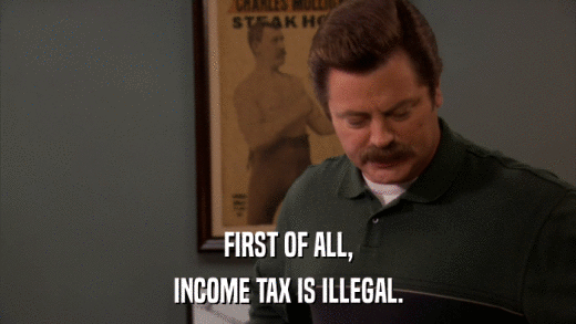 FIRST OF ALL, INCOME TAX IS ILLEGAL. 