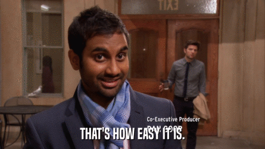 THAT'S HOW EASY IT IS.  