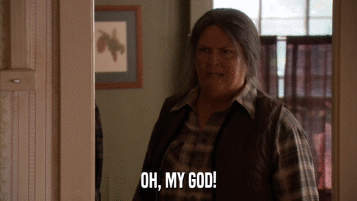 OH, MY GOD!  