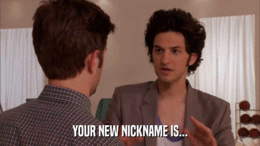 YOUR NEW NICKNAME IS...  