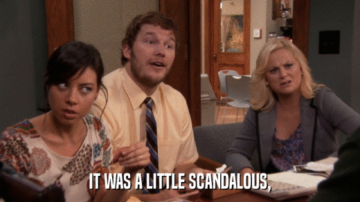 IT WAS A LITTLE SCANDALOUS,  
