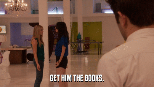 GET HIM THE BOOKS.  