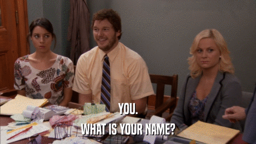 YOU. WHAT IS YOUR NAME? 