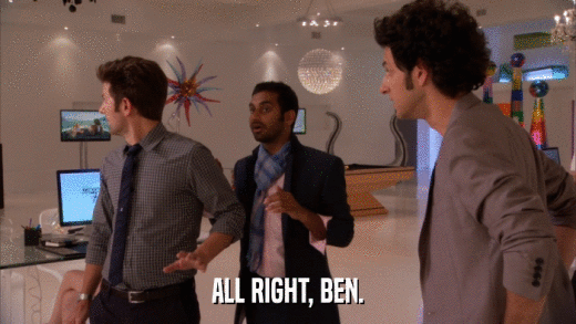 ALL RIGHT, BEN.  