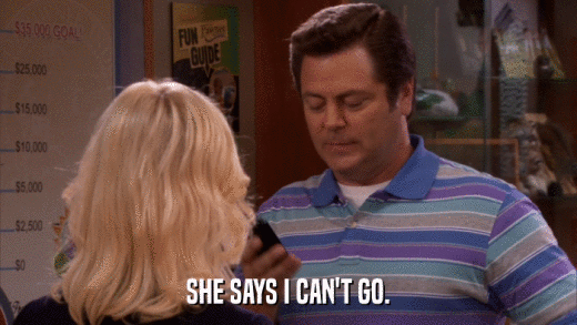 SHE SAYS I CAN'T GO.  