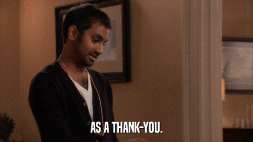 AS A THANK-YOU.  