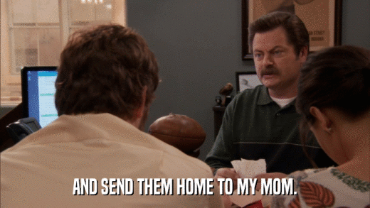 AND SEND THEM HOME TO MY MOM.  