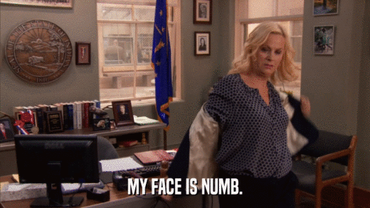 MY FACE IS NUMB.  