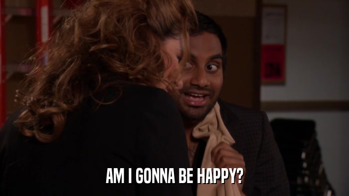 AM I GONNA BE HAPPY?  