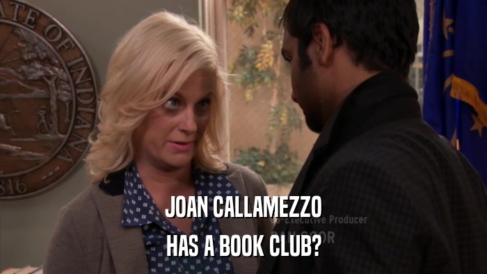 JOAN CALLAMEZZO HAS A BOOK CLUB? 