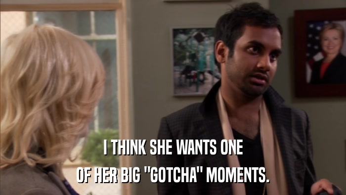 I THINK SHE WANTS ONE OF HER BIG 