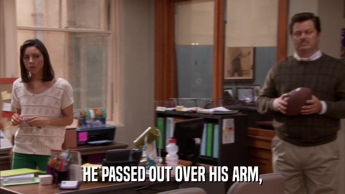HE PASSED OUT OVER HIS ARM,  