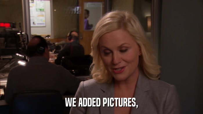 WE ADDED PICTURES,  