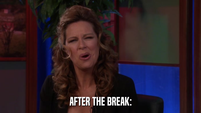 AFTER THE BREAK:  