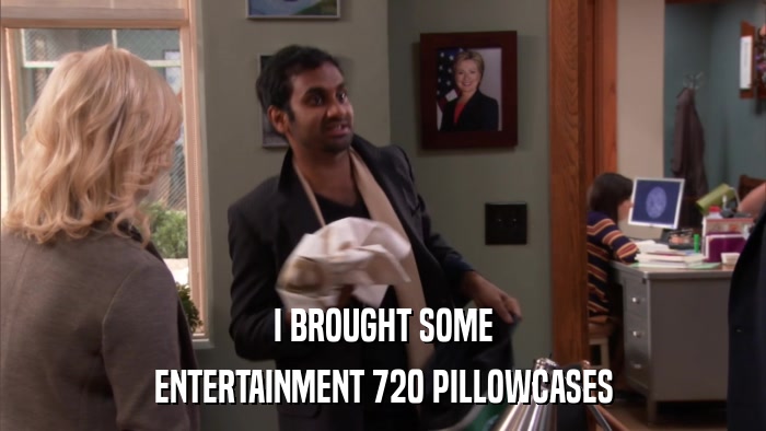I BROUGHT SOME ENTERTAINMENT 720 PILLOWCASES 