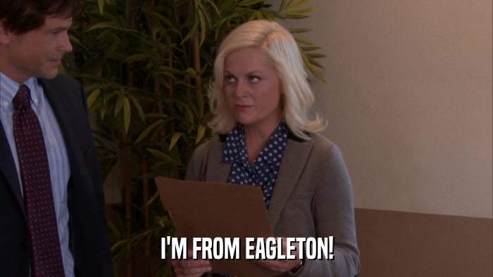 I'M FROM EAGLETON!  