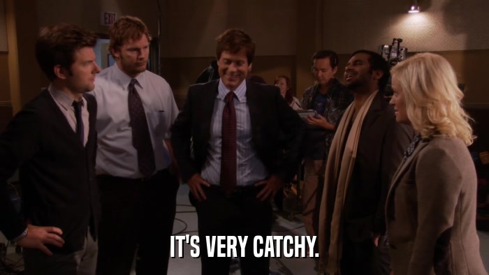 IT'S VERY CATCHY.  