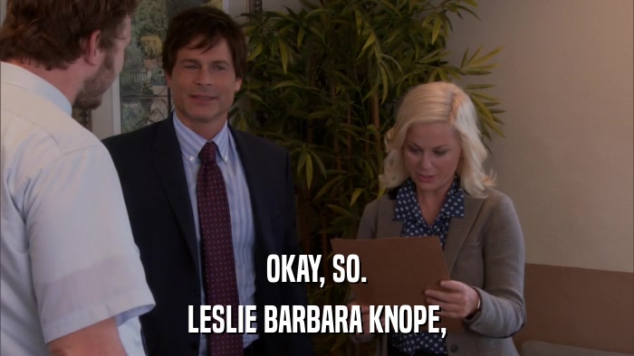OKAY, SO. LESLIE BARBARA KNOPE, 