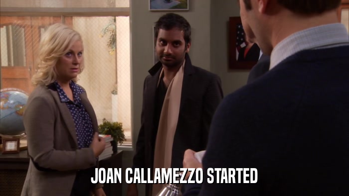 JOAN CALLAMEZZO STARTED  