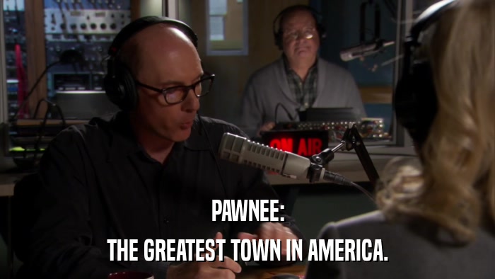 PAWNEE: THE GREATEST TOWN IN AMERICA. 