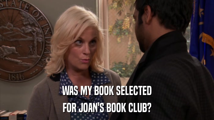 WAS MY BOOK SELECTED FOR JOAN'S BOOK CLUB? 