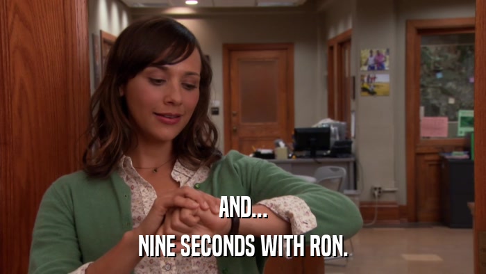 AND... NINE SECONDS WITH RON. 