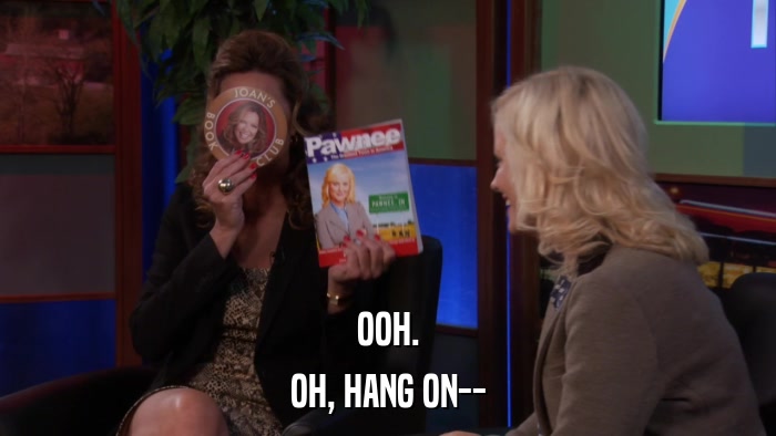 OOH. OH, HANG ON-- 