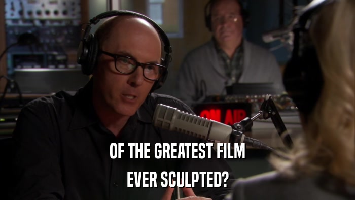 OF THE GREATEST FILM EVER SCULPTED? 