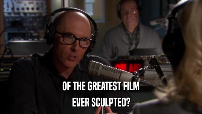 OF THE GREATEST FILM EVER SCULPTED? 