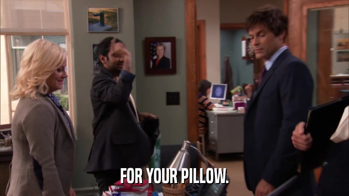 FOR YOUR PILLOW.  