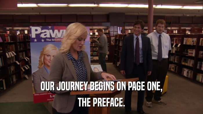 OUR JOURNEY BEGINS ON PAGE ONE, THE PREFACE. 