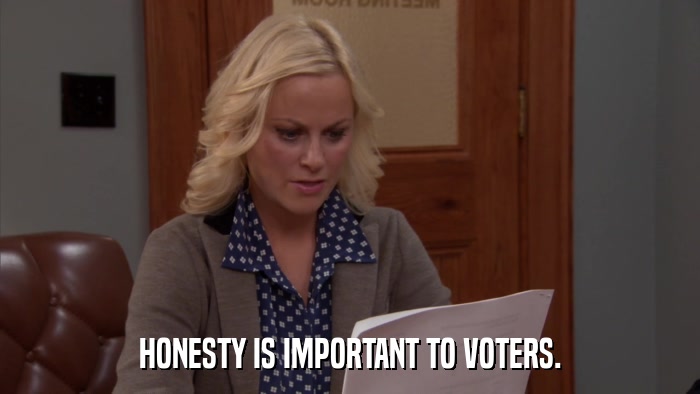 HONESTY IS IMPORTANT TO VOTERS.  