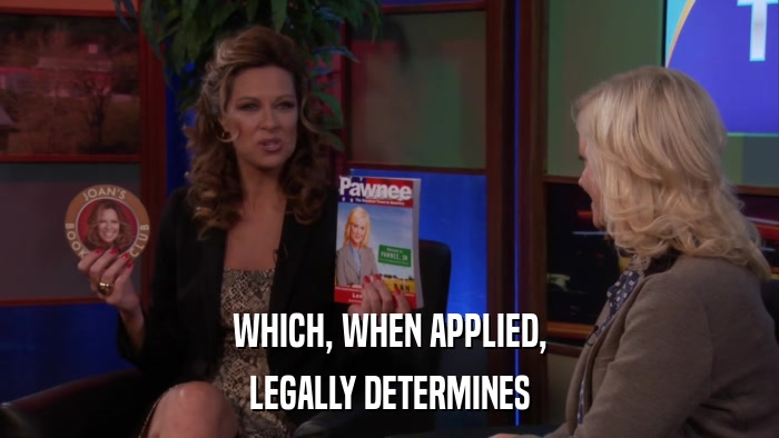 WHICH, WHEN APPLIED, LEGALLY DETERMINES 