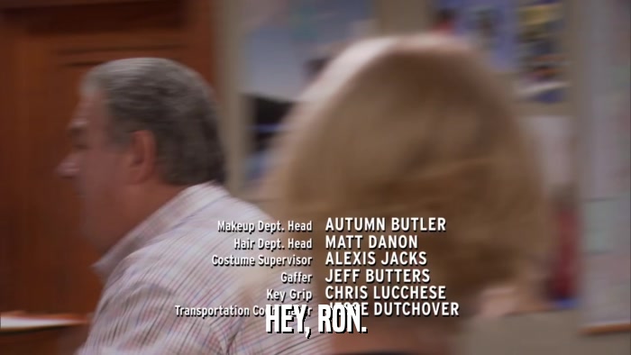 HEY, RON.  