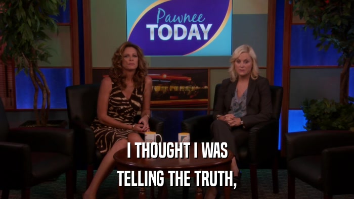 I THOUGHT I WAS TELLING THE TRUTH, 