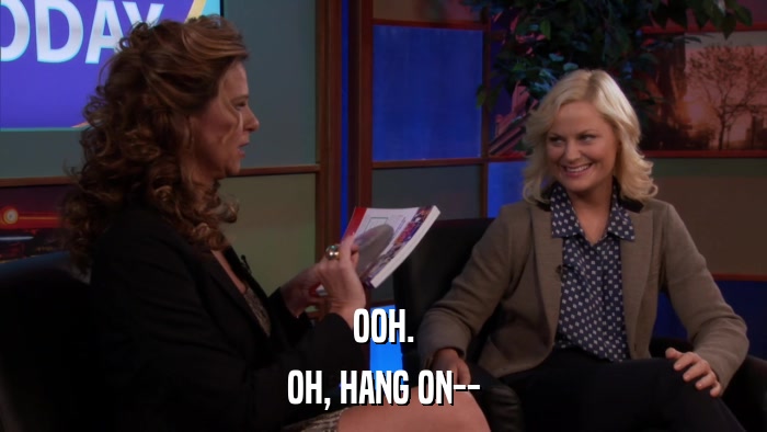 OOH. OH, HANG ON-- 