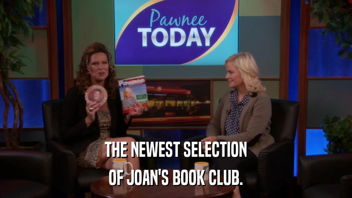 THE NEWEST SELECTION OF JOAN'S BOOK CLUB. 